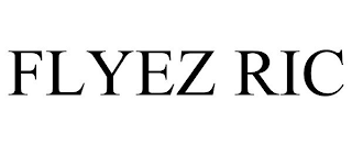 FLYEZ RIC