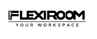 THE FLEXIROOM YOUR WORKSPACE