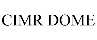 CIMR DOME