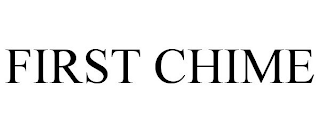 FIRST CHIME