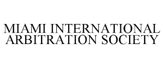 MIAMI INTERNATIONAL ARBITRATION SOCIETY