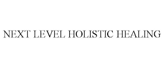 NEXT LEVEL HOLISTIC HEALING