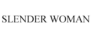 SLENDER WOMAN