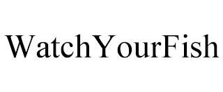 WATCHYOURFISH