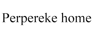 PERPEREKE HOME