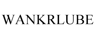 WANKRLUBE