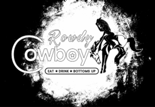 ROWDY COWBOY EAT DRINK BOTTOMS UP