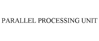 PARALLEL PROCESSING UNIT