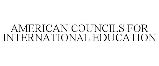 AMERICAN COUNCILS FOR INTERNATIONAL EDUCATION