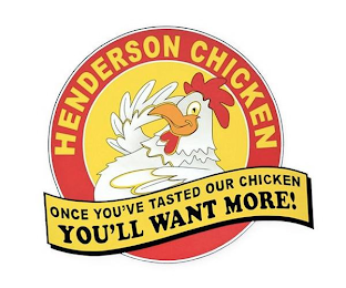 HENDERSON CHICKEN ONCE YOU'VE TASTED OUR CHICKEN YOU'LL WANT MORE!