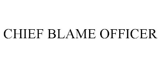 CHIEF BLAME OFFICER