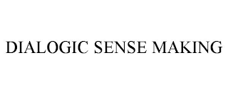 DIALOGIC SENSE MAKING