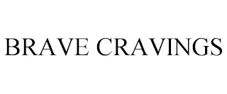 BRAVE CRAVINGS