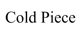 COLD PIECE