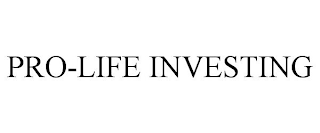 PRO-LIFE INVESTING