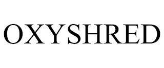 OXYSHRED