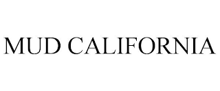 MUD CALIFORNIA