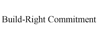 BUILD-RIGHT COMMITMENT