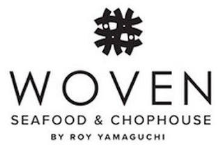 WOVEN SEAFOOD & CHOPHOUSE BY ROY YAMAGUCHI
