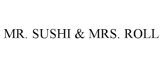 MR. SUSHI & MRS. ROLL