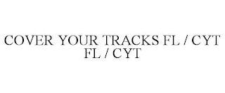 COVER YOUR TRACKS FL / CYT FL / CYT