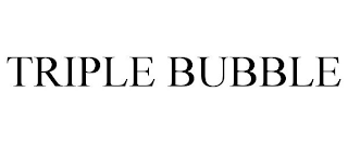 TRIPLE BUBBLE