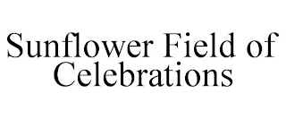 SUNFLOWER FIELD OF CELEBRATIONS