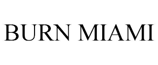 BURN MIAMI