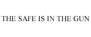 THE SAFE IS IN THE GUN