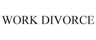 WORK DIVORCE