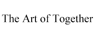 THE ART OF TOGETHER