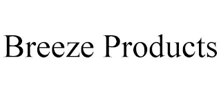BREEZE PRODUCTS