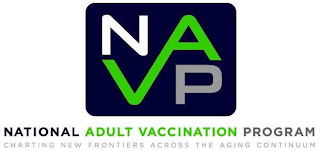 NAVP NATIONAL ADULT VACCINATION PROGRAM CHARTING NEW FRONTIERS ACROSS THE AGING CONTINUUM