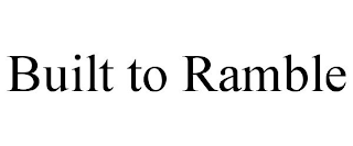 BUILT TO RAMBLE