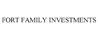 FORT FAMILY INVESTMENTS