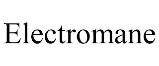 ELECTROMANE
