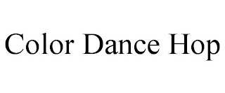 COLOR DANCE HOP