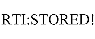 RTI:STORED!