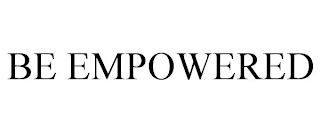 BE EMPOWERED