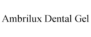 AMBRILUX DENTAL GEL