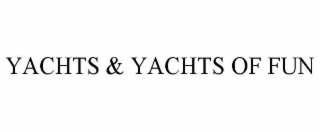 YACHTS & YACHTS OF FUN