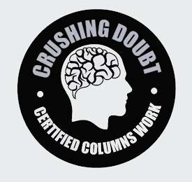 CRUSHING DOUBT ∙ CERTIFIED COLUMNS WORK ∙