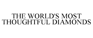 THE WORLD'S MOST THOUGHTFUL DIAMONDS