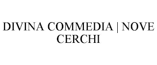 DIVINA COMMEDIA | NOVE CERCHI