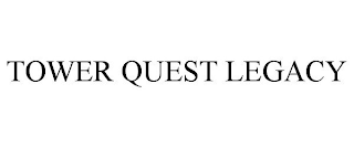 TOWER QUEST LEGACY