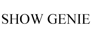 SHOW GENIE