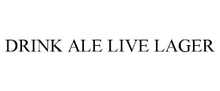 DRINK ALE LIVE LAGER