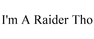 I'M A RAIDER THO