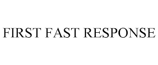 FIRST FAST RESPONSE