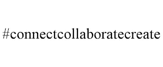 #CONNECTCOLLABORATECREATE